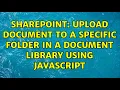 Sharepoint Upload document to a specific folder in a Document Library using JavaScript