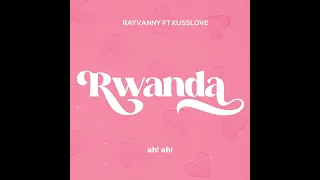 Rwanda -  Rayvanny X Kusslove (Official Lyric Audio)