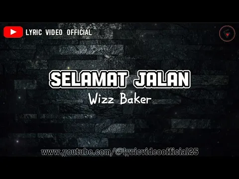 Download MP3 SELAMAT JALAN - Wizz Baker || Lyric Video Official