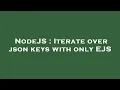 NodeJS Iterate over json keys with only EJS