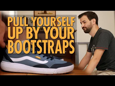 Pull Yourself Up By Your Bootstraps thumbnail
