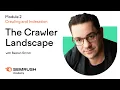 The Crawler Landscape Crawling Tools Overview Lesson Semrush Academy