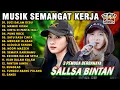 MUSIK SEMANGAT KERJA 🤗SUCI DALAM DEBU, MAWAR HITAM || SALLSA BINTAN 3 PEMUDA BERBAHAYA FULL ALBUM