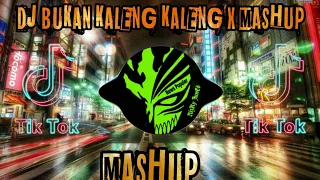 DJ BUKAN KALENG KALENG X MASHUP REMIX TIK TOK VIRAL TERBARU 2021