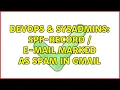 DevOps SysAdmins SPF-record E-mail marked as spam in Gmail 2 Solutions