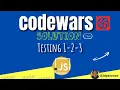 Codewars Testing 1-2-3 JavaScript