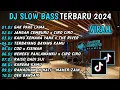 DJ TIKTOK TERBARU SLOWBASS🎵 DJ GAK PAKE LAMA || DJ JANGAN CEMBURU X CIRO CIRO VIRAL JEDAG JEDUG KANE