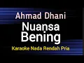 Download Lagu Nuansa Bening - Ahmad Dhani (karaoke nada rendah pria)
