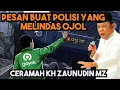 Download Lagu PESAN UNTUK POLISI YANG MELINDAS OJOL | CERAMAH KH ZAINUDIN MZ