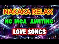 NAKAKA RELAX NA MGA AWITING LOVE SONGS