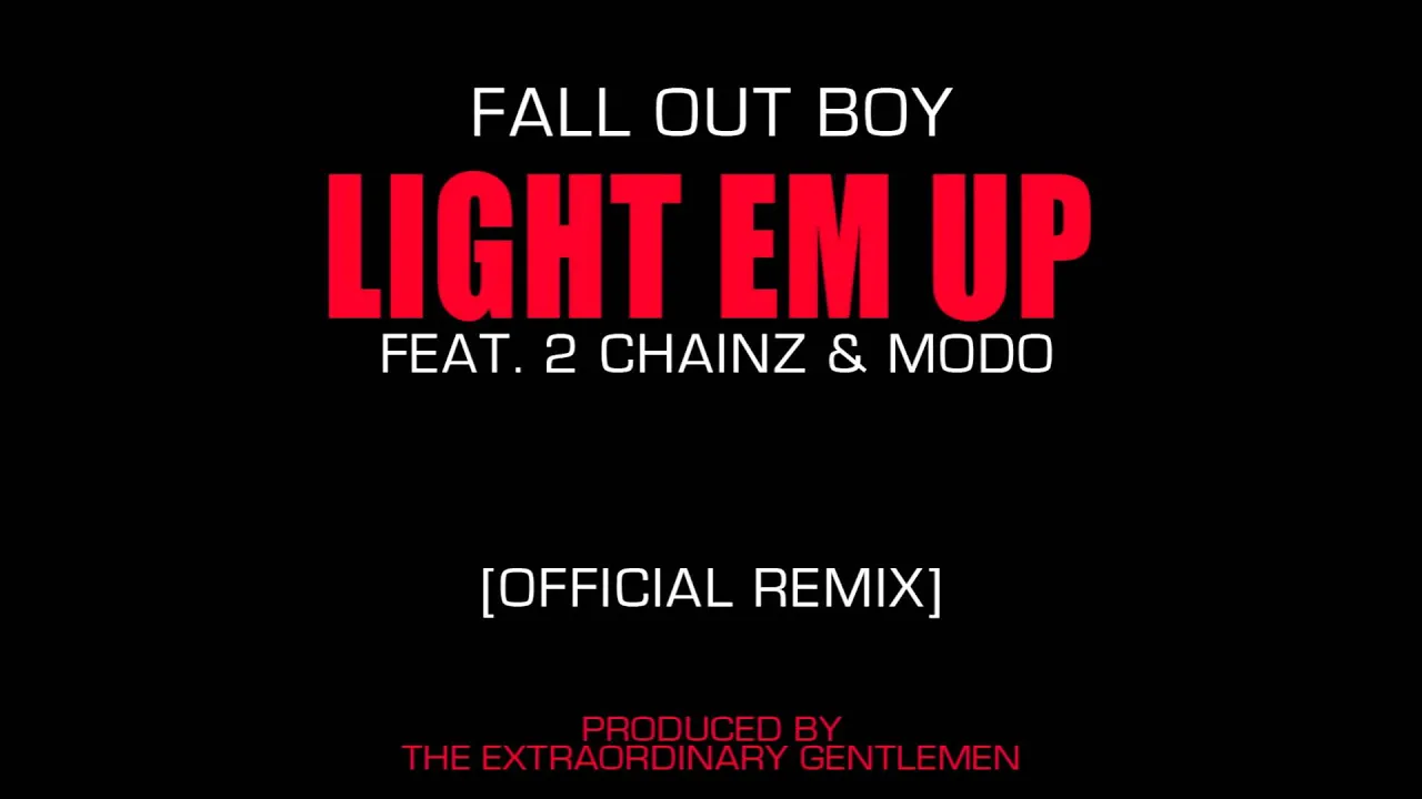 Fall Out Boy - Light Em Up (Feat. 2 Chainz & Modo) [Official Remix]