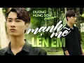 Download Lagu MẠNH MẼ LÊN EM - Dương Nhất Linh || Dương Hùng Sơn Cover - Nhạc buồn tâm trạng hot nhất tiktok 2023.