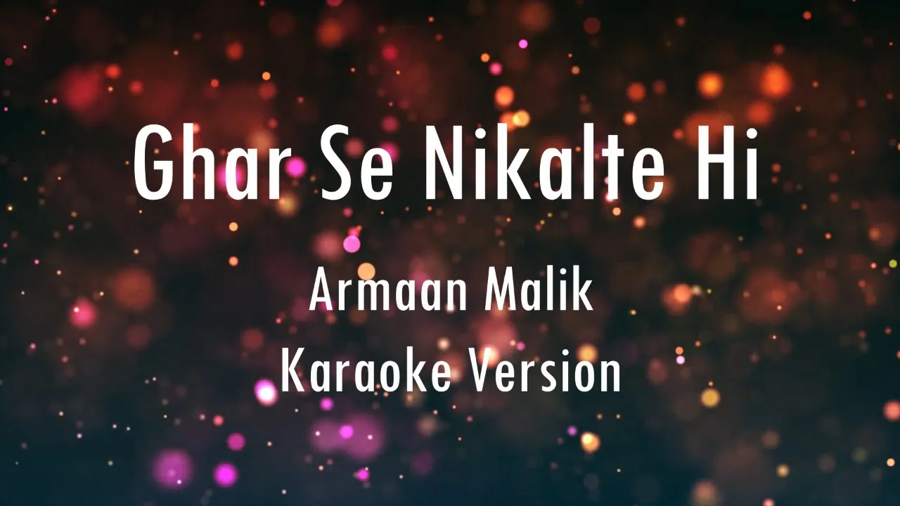 Ghar Se Nikalte Hi | Armaan Malik | Karaoke | Only Guitar Chords... Ghar Se Nikalte Hi | Armaan Malik | Karaoke | Only Guitar Chords...