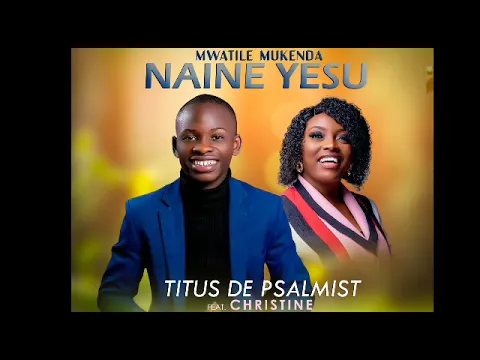 Download MP3 Titus De Psalmist Ft Christine - Mwatile Mukenda Naine (Official Audio) 2023