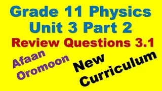 Grade 11 Physics Unit 3 Part 2 Review Questions 3 1 Afan Oromo New Curriculum 