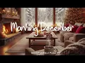 Lagu Morning December ☕Relaxing playlist for a positive start your day |Indie/Pop/Folk/Acoustic Playlist