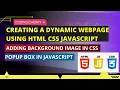 Creating a dynamic webpage using html css adding background image in Css Popup box in JavaScript