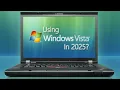 I Installed Windows Vista in 2025 - How Does It Hold Up