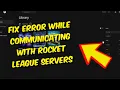 How To Fix Error While Communicating With Rocket League Servers