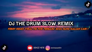 Download DJ THE DRUM SLOW REMIX FEBRY REMIX VIRAL TIKTOK TERBARU 2024 YANG KALIAN CARI !! MP3