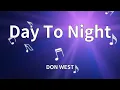 DON WEST - Day To Night (Lyrics)