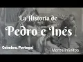 Download Lagu La historia de Pedro e Inés, la historia de amor más famosa, célebre y triste de Portugal.