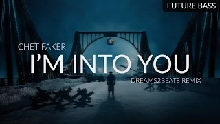 Chet Faker - I'm Into You (Dreams2beats Remix)