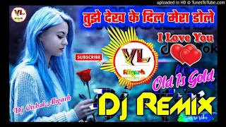tujhe dekh ke dil mera dole dj remix hindi love old is gold song mix dj vikas hathras