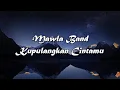 Mawla Band - Kupulangkan Cintamu [LIRIK]