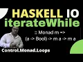 Haskell iterateWhile Control Monad Loops