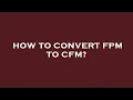 How to convert fpm to cfm