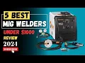 The 5 Best MIG Welders Of 2024 MIG Welder Buying Guide