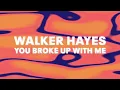 Walker Hayes - You Broke Up With Me (Official Audio)