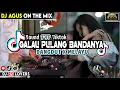 Lagu DJ AGUS TERBARU JANGAN TUNGGU LAMA LAMA GALAU PULANG BANDANYA SOUND FYP TIKTOK