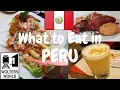 Peruvian Food - What You Should Eat in Peru