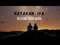 Download Lagu Devano Danendra - Katakan Iya (Lirik Video)