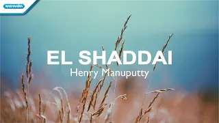 el shaddai henry manuputty official lyric video 