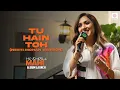 Download Lagu Tu Hain Toh - Neeti Mohan Version | Mr. \u0026 Mrs. Mahi | Album Launch by Spotify India