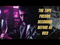THE LOST TAPES The Tape Freddie Recorded Before He Died