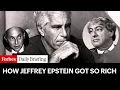 How Did Jeffrey Epstein Get So Rich