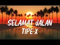 Download Lagu [ LIRIK ] - TIPE X - SELAMAT JALAN