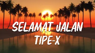 Download [ LIRIK ] - TIPE X - SELAMAT JALAN MP3