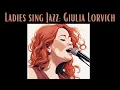 Download Lagu Ladies Sing Jazz: Giulia Lorvich [Smooth Jazz, Vocal Jazz]