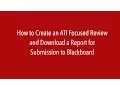 How to Create an ATI Focused Review and Download a Report for Submission to Blackboard