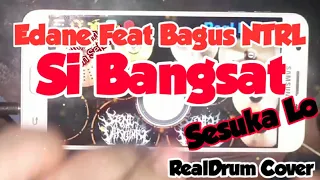 Download EDANE FEAT BAGUS NTRL - SI BANGSAT || SESUKA LO ||  REAL DRUM COVER MP3