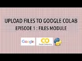 How to upload files to google colab using the files module