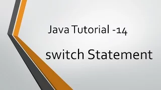 Java Tutorial - 14 switch Statement