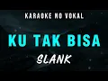 Download Lagu [Karaoke] Ku Tak Bisa - SLANK Karaoke No Vokal