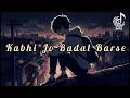 Download Lagu Kabhi Jo Badal Barse Slowed Reverb Arijit Singh #song #coversong #suranjansong20k