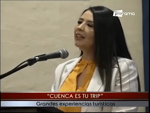 Cuenca es tu Trip grandes experiencias turísticas